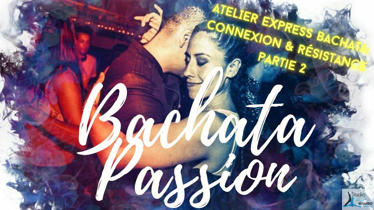 Bachata Passion | Atelier Express, Bachata: Connexion & R\u00e9sistance partie 2 avant la soir\u00e9e\ud83d\udc99