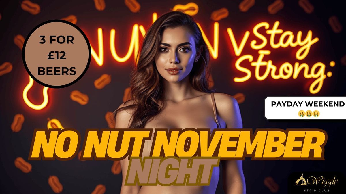 NO NUT NOVEMBER PAYDAY PARTY at Wiggle Strip Club