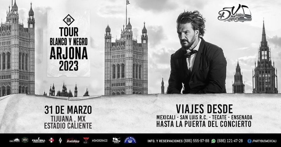 Viaje a Ricardo Arjona en Tijuana Desde Mexicali, ÉPICO, Mexicali, 31