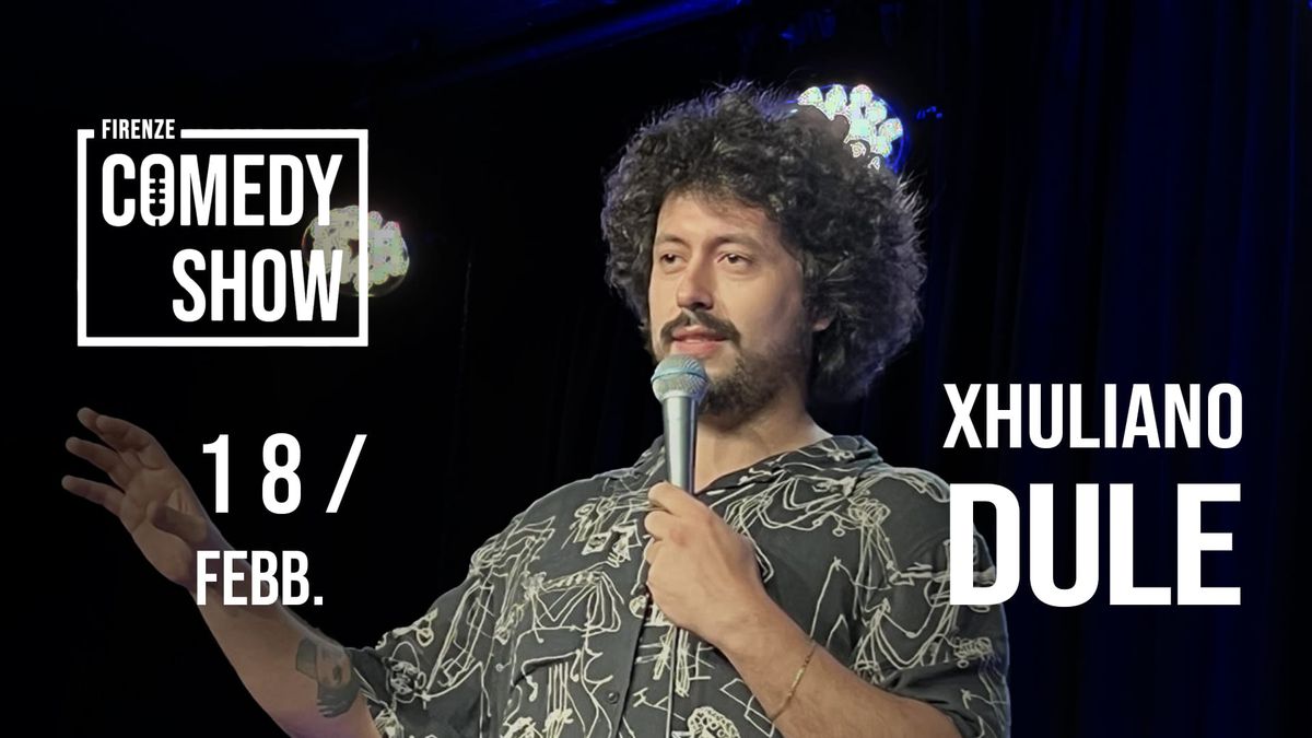 XHULIANO DULE \u2022 Stand Up Comedy Show Firenze