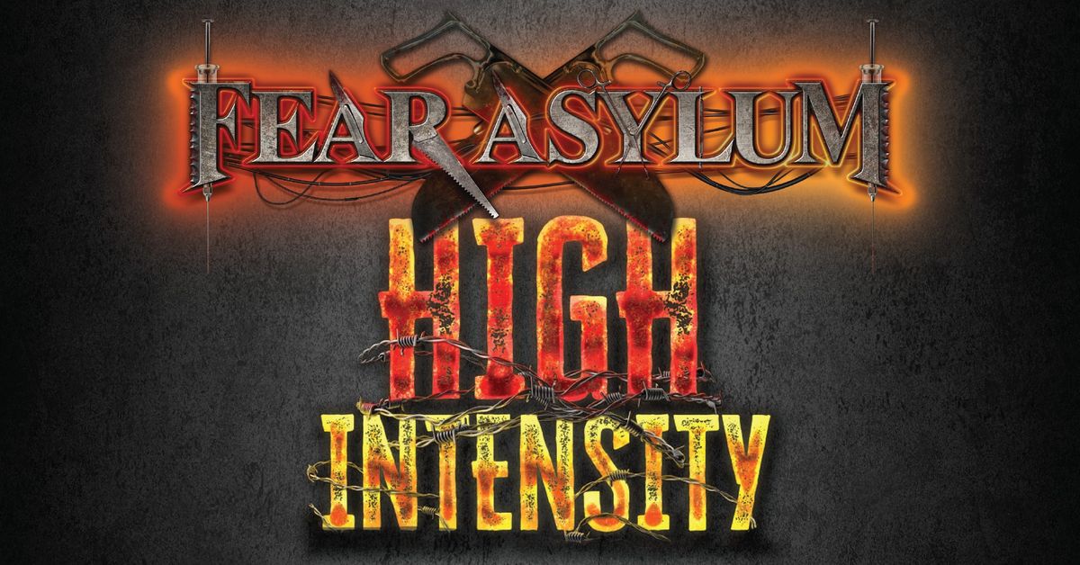 High Intensity Night at the Fear Asylum