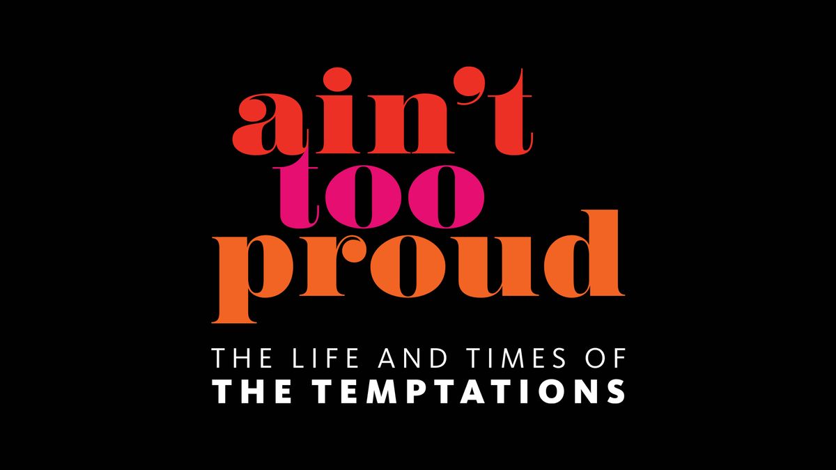 Ain't Too Proud-The Life and Times of The Temptations