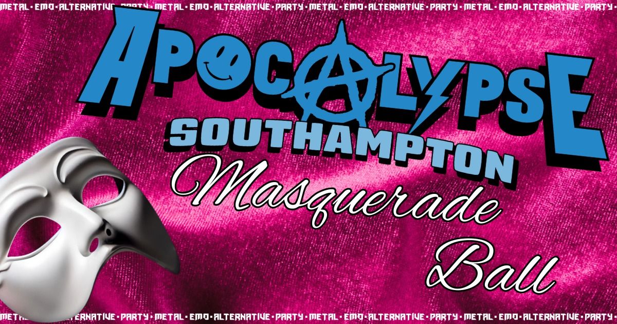 Apocalypse Southampton - \ud83c\udfad Masquerade Ball \ud83c\udfad - Metal \/ Emo \/ Alternative \/ Party