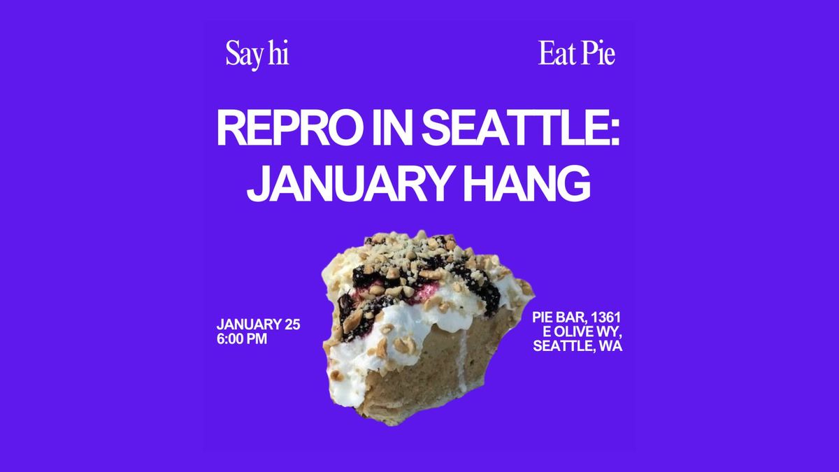 Repro in Seattle: January Hang