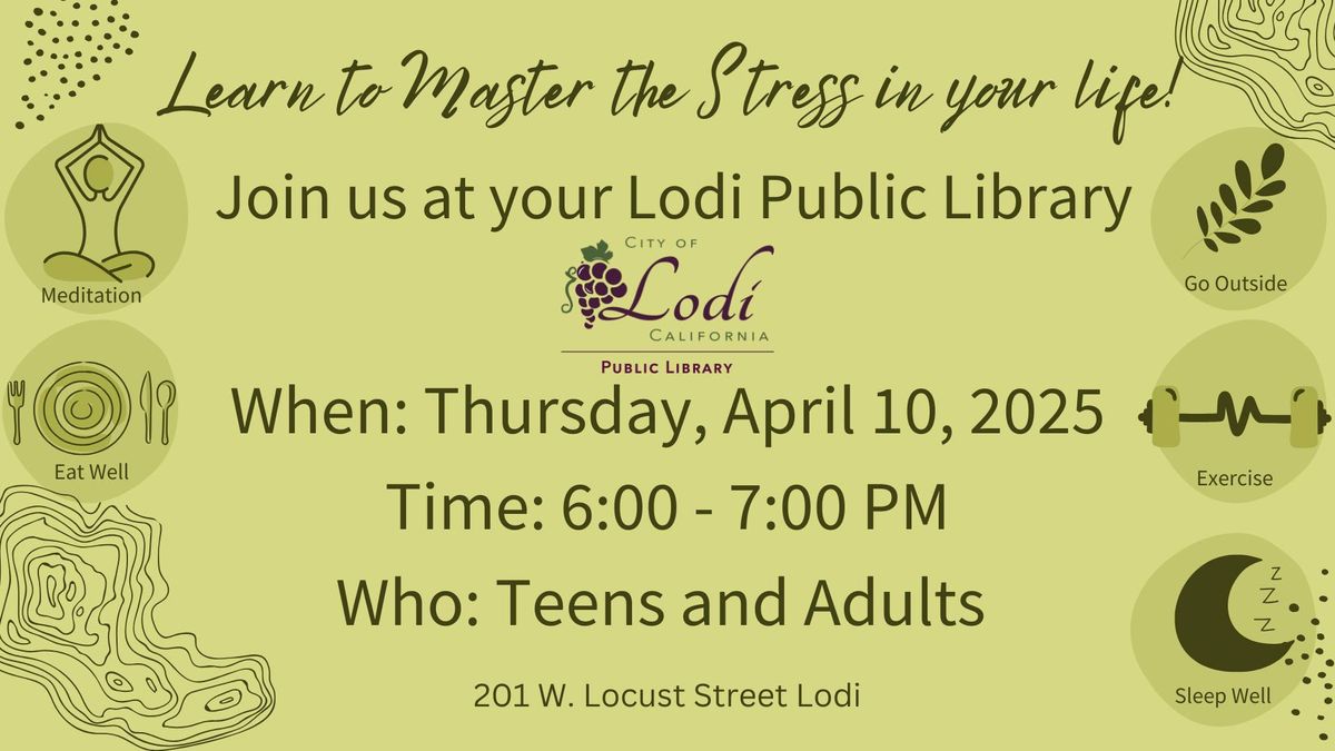 Learn to Master the Stress in your life at you Lodi Public Library