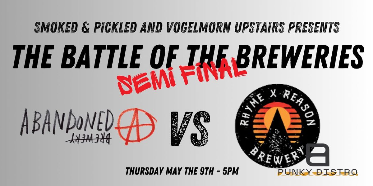 BATTLE OF THE BREWERIES-SEMI FINAL #1-ABANDONED vs RHYME X REASON
