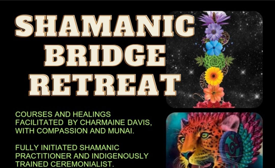 Bridge to Shamanism. 2 day healing retreat