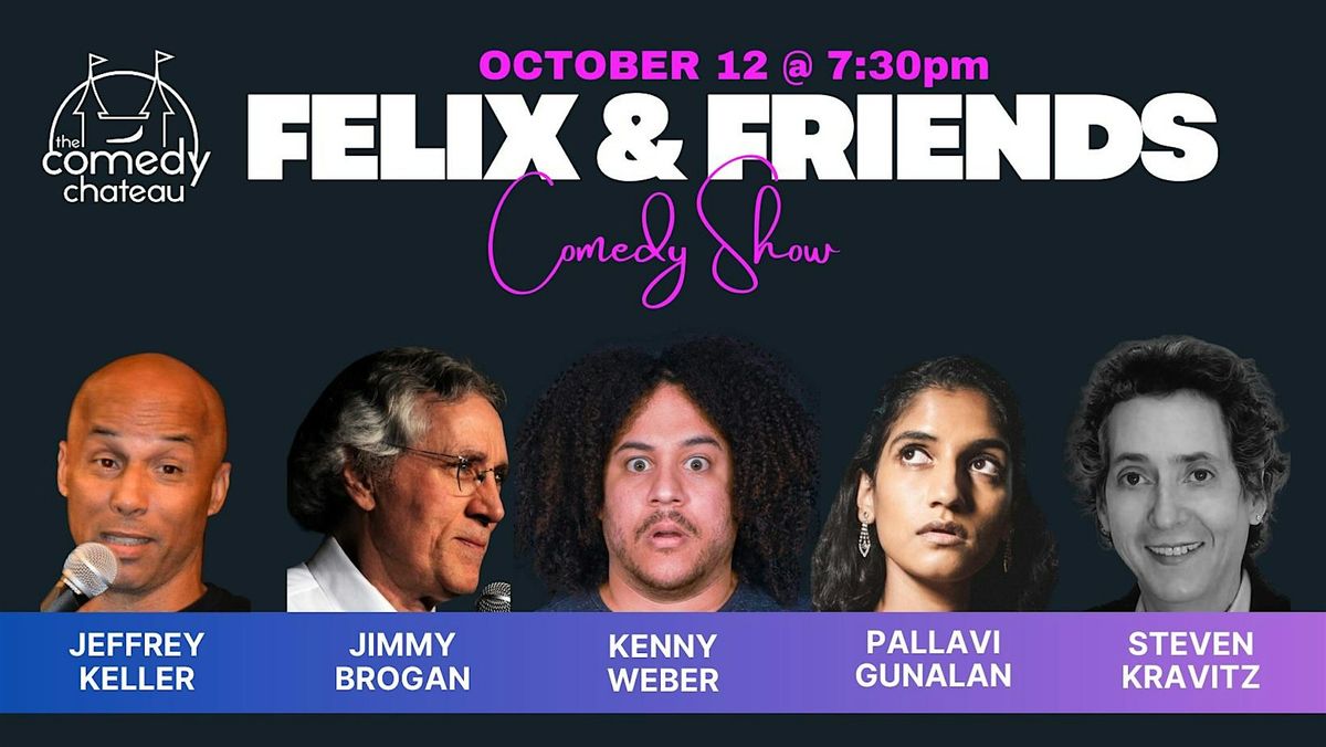 Felix and Friends at the Comedy Chateau (10\/12)