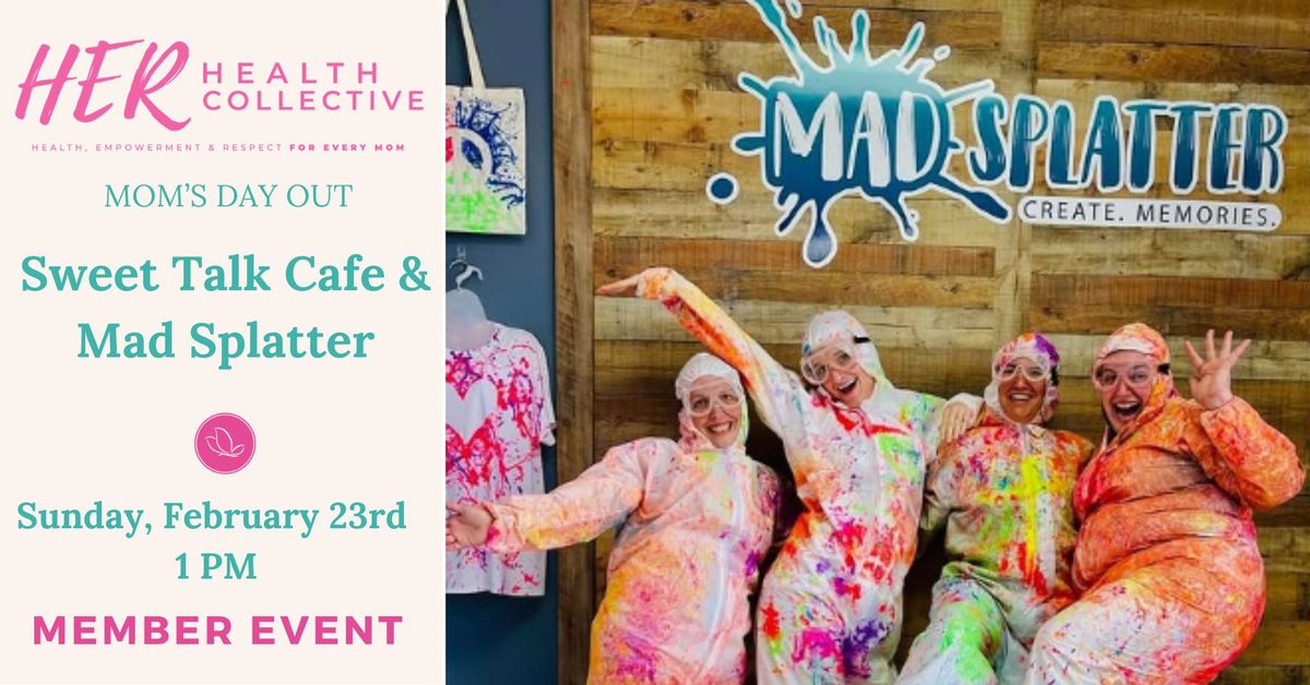 Mom\u2019s Day Out: Sweet Talk Cafe & Mad Splatter