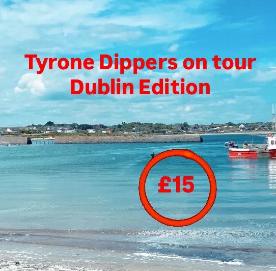 Tyrone Dippers on Tour - Dublin Edition