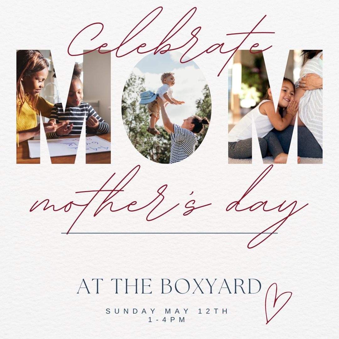 Mother's Day at The Boxyard