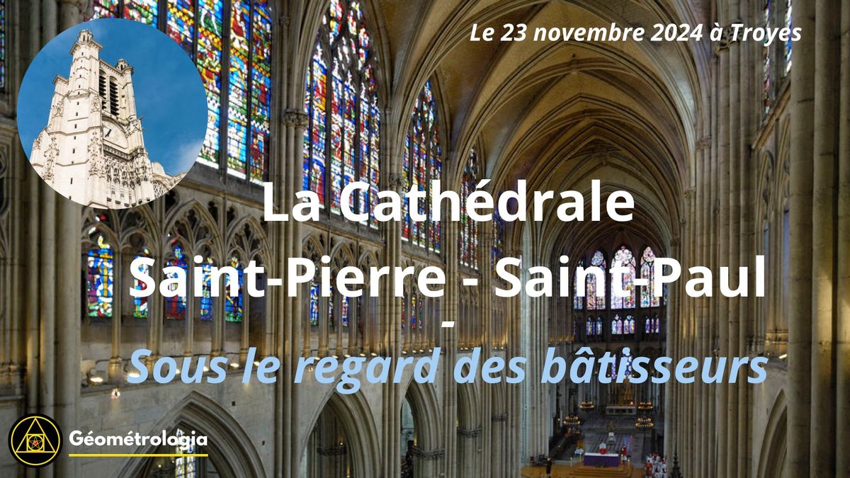 La Cath\u00e9drale de Troyes, sous le regard des b\u00e2tisseurs