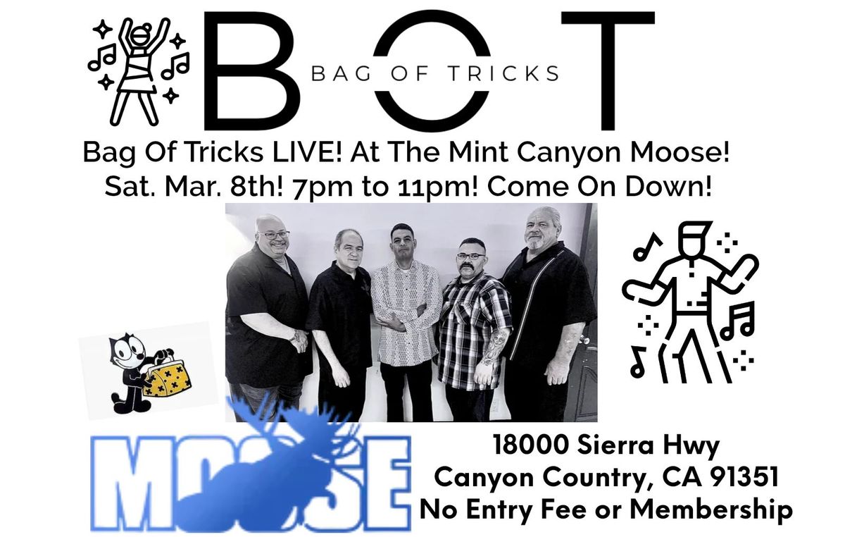 Bag of Tricks at the Mint Canyon Moose! Sat. Mar. 8 2025, 7 pm to 11 pm. \nCome on out!