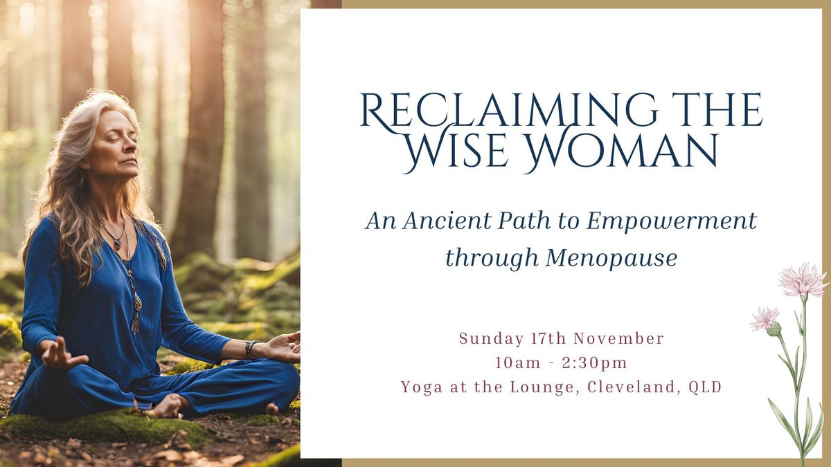 Reclaiming The Wise Woman - An Ancient Path To Empowerment Through Menopause