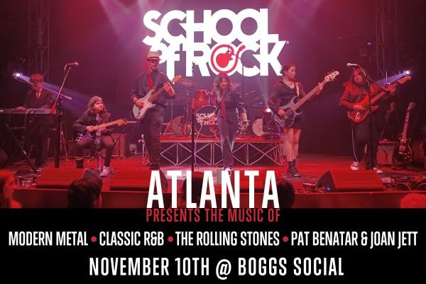 School of Rock Atlanta presents the music of The Rolling Stones, Pat Benatar, Joan Jett and more!