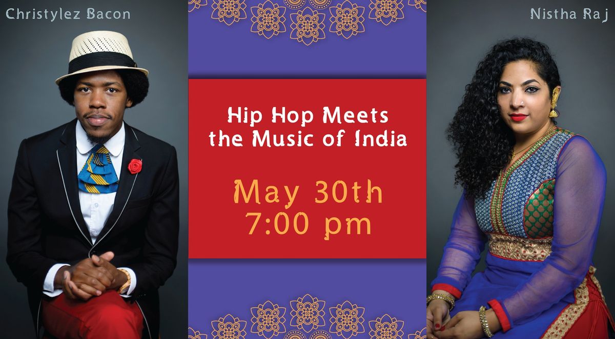 Hip Hop Meets the Music of India with Nistha Raj and Christylez Bacon