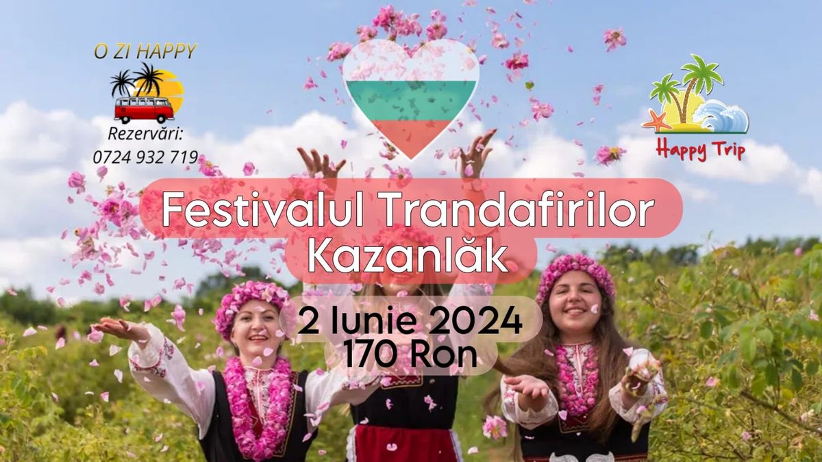 Festivalul Trandafirilor - K\u00e2z\u00e2nl\u00e2k - Bulgaria - 1 zi