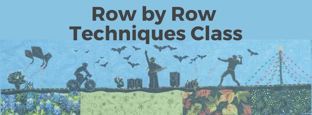 Row by Row Techniques Class