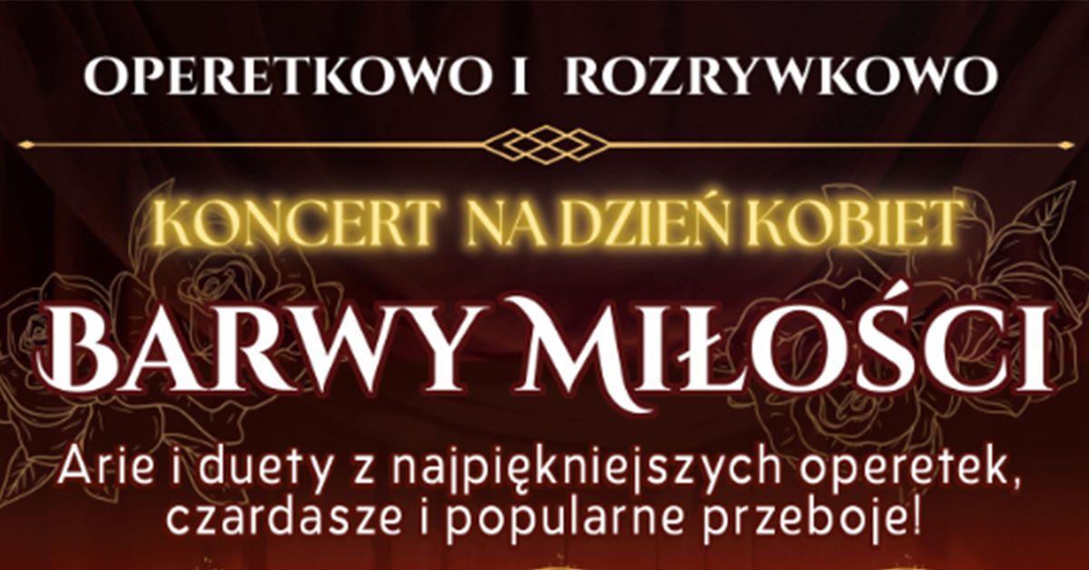 Mi\u0144sk Mazowiecki: Koncert "Operetkowo i Rozrywkowo - Barwy Mi\u0142o\u015bci - Dzie\u0144 Kobiet"