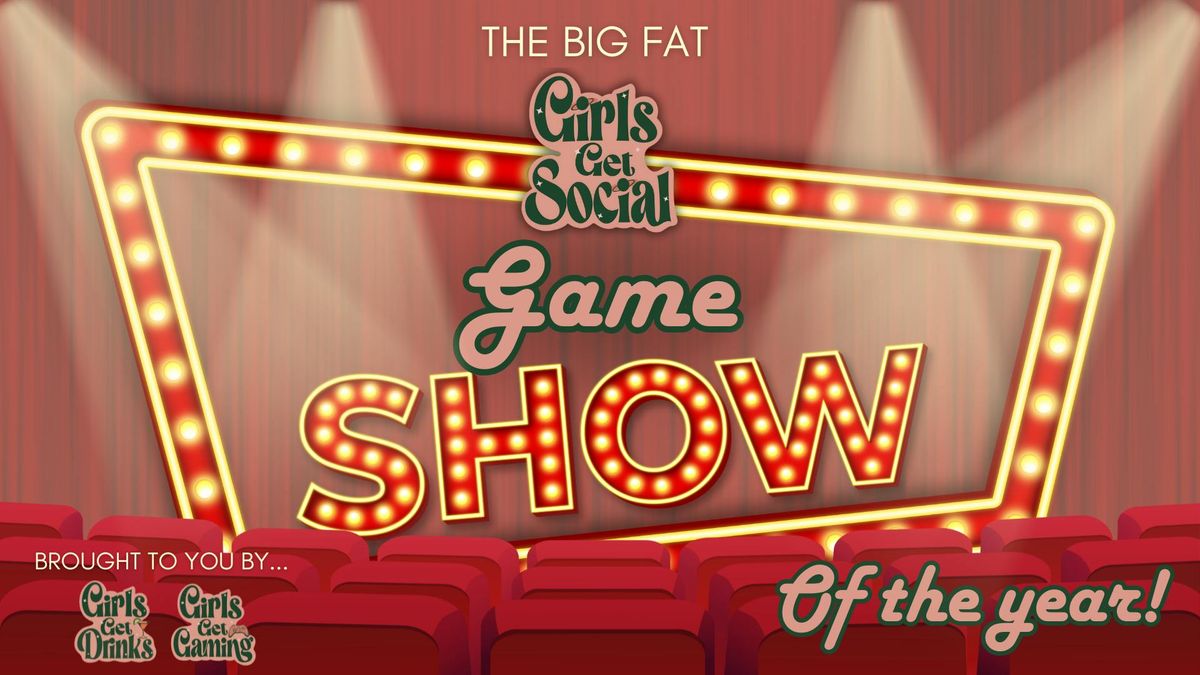 Girls Get Drinks X Gaming: The Big Fat GGS Game Show of the Year! \ud83c\udf86