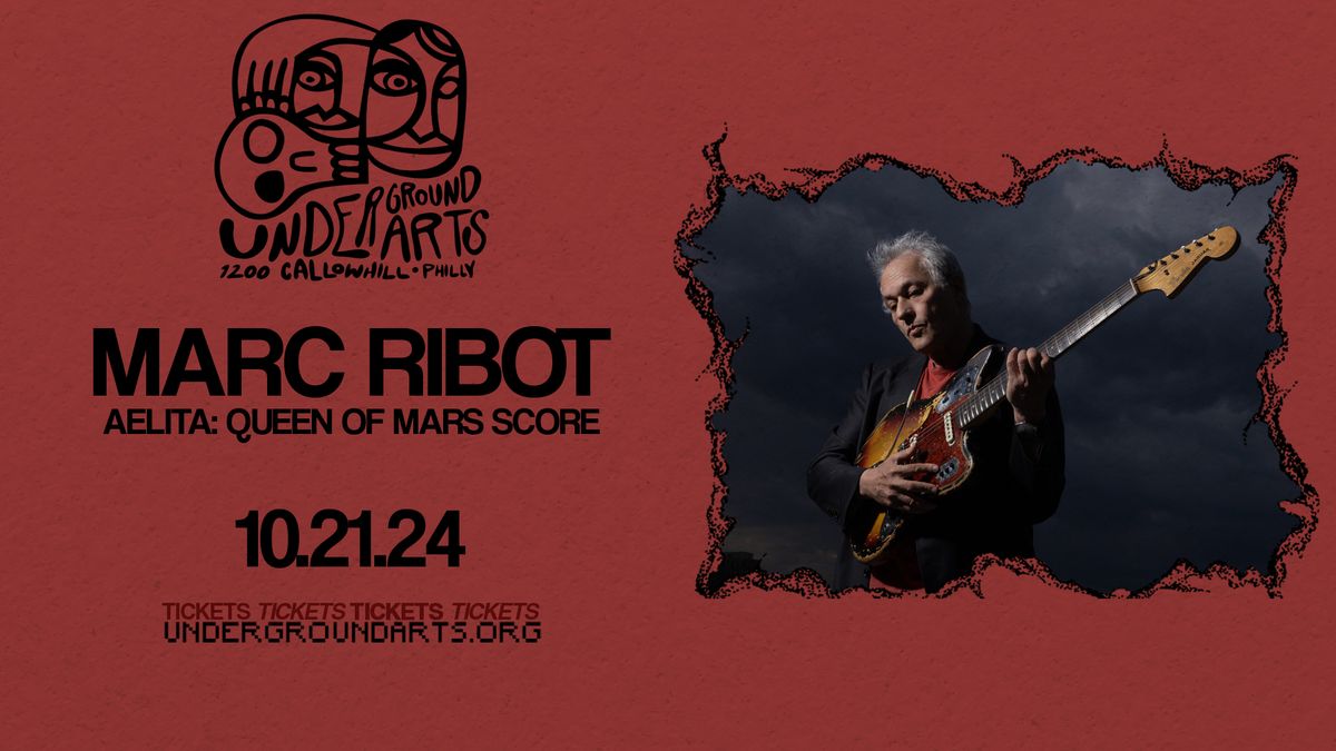 Marc Ribot: Live Solo Film Score to \u201cAelita, Queen of Mars\u201d @ Underground Arts 10.21