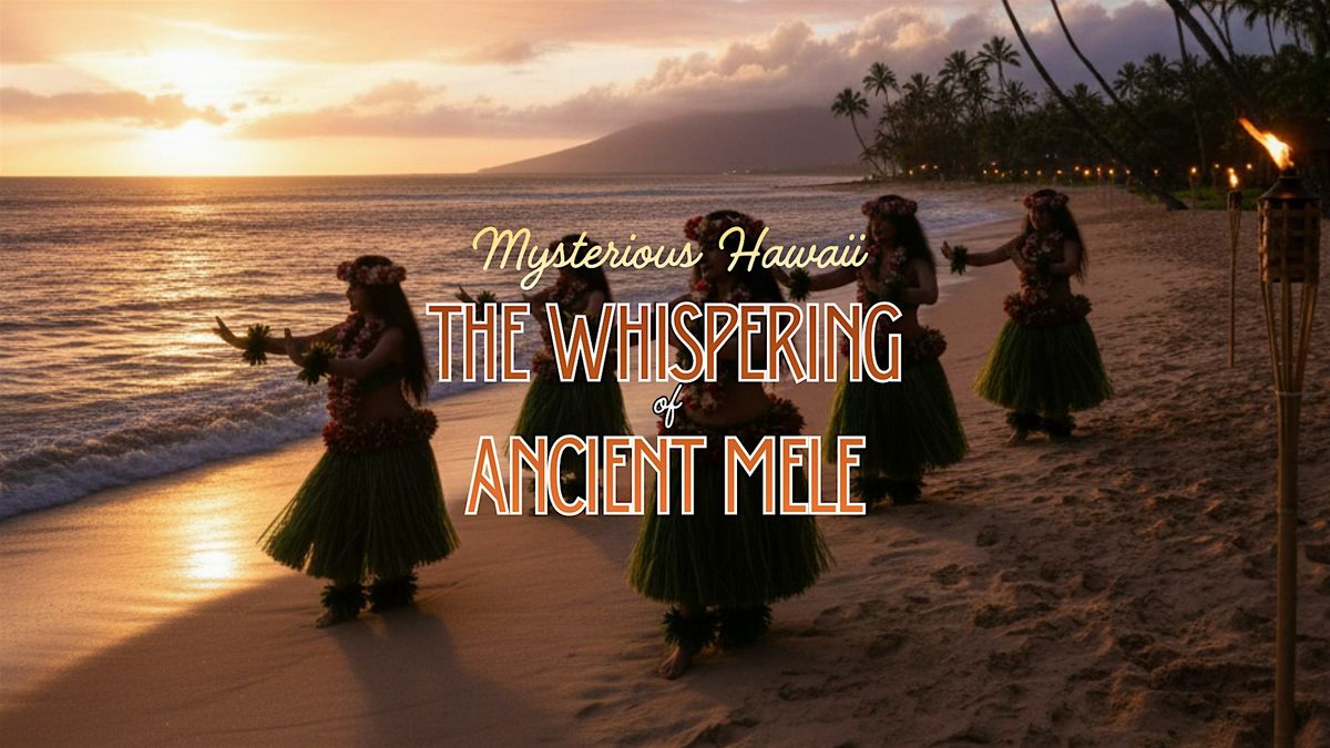Mysterious Hawaii: The Whispering of Ancient Mele