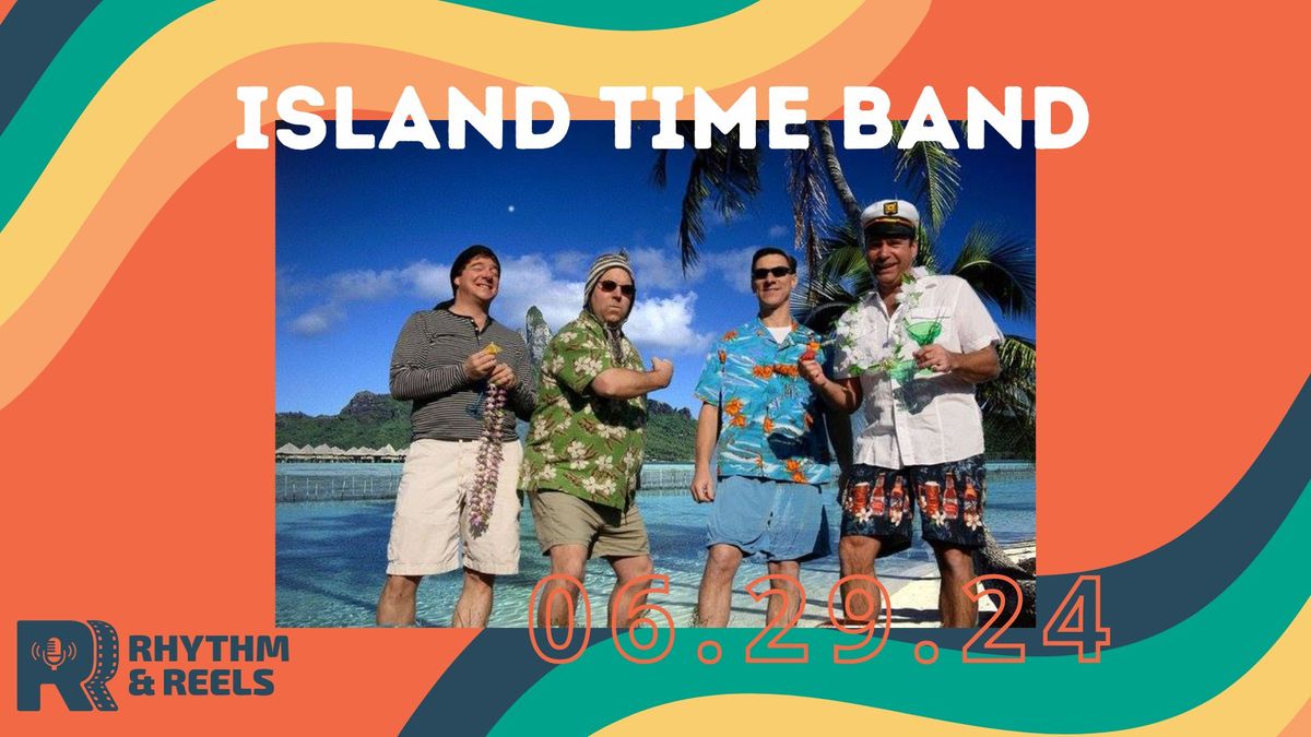 Rhythm & Reels - Island Time Band FREE Outdoor Concert