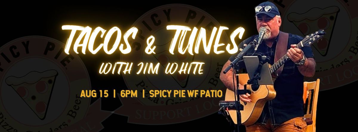 Tacos & Tunes at Spicy Pie WF: Jim White!