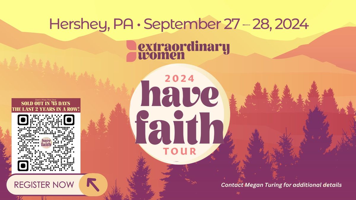 Extraordinary Women Conference: 2024 Have Faith Tour
