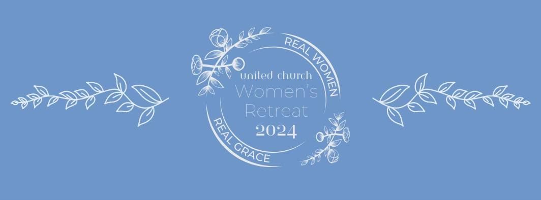 2024 United Church Women's Retreat - Real Women. Real Grace.