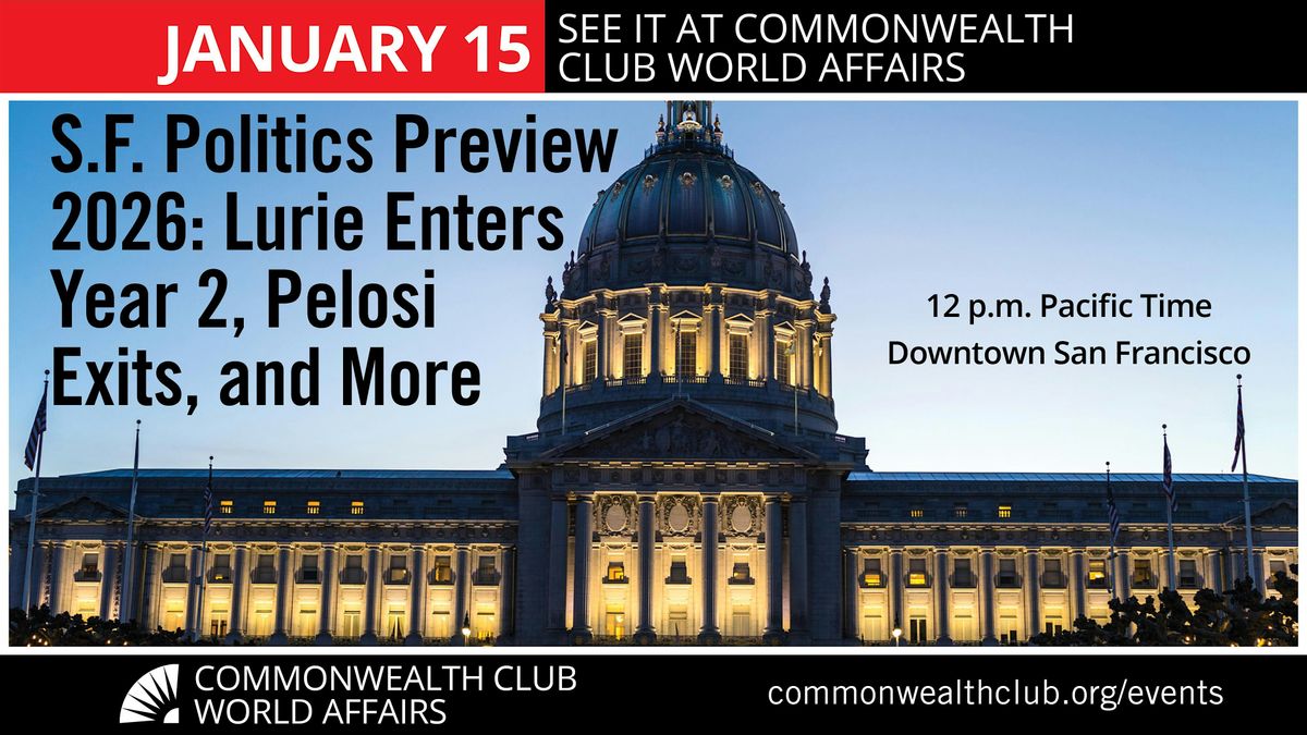 S.F. Politics Preview 2026: Lurie Enters Year 2, Pelosi Exits, and More