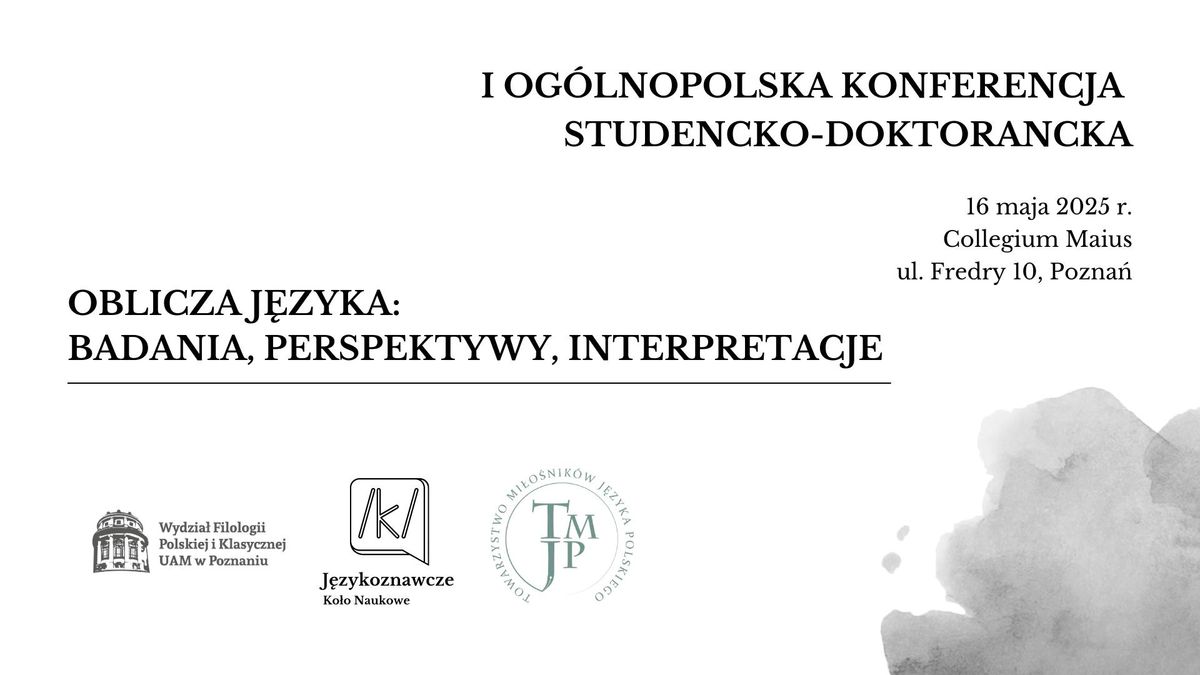 I Og\u00f3lnopolska Konferencja Studencko-Doktorancka Oblicza j\u0119zyka: badania, perspektywy, interpretacje