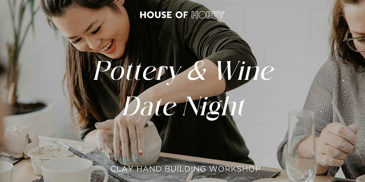 Pottery & Wine Date Night - Clay Hand Building workshop