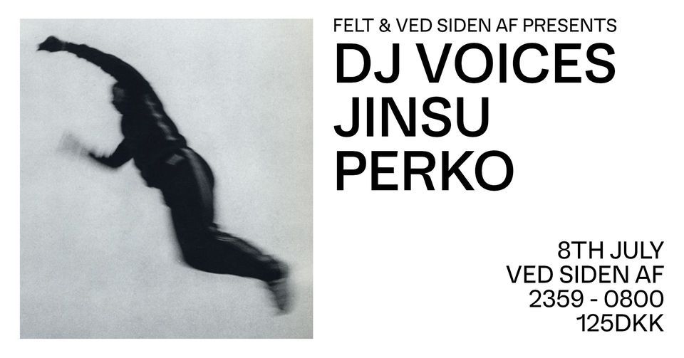 FELT x VSA Pres. DJ Voices, Jinsu & Perko