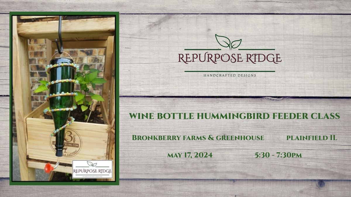Wine Bottle Hummingbird Feeder Class at Bronkberry Farms