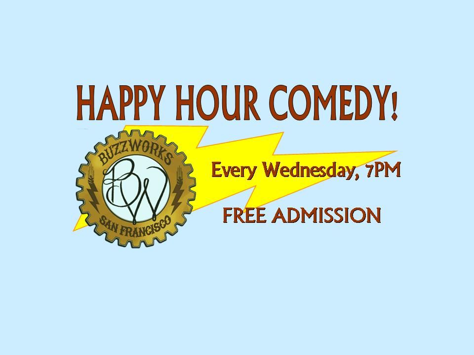 Happy Hour Comedy at SF BuzzWorks!