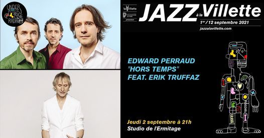 Edward Perraud "Hors Temps" invite Erik Truffaz | Jazz \u00e0 la Villette