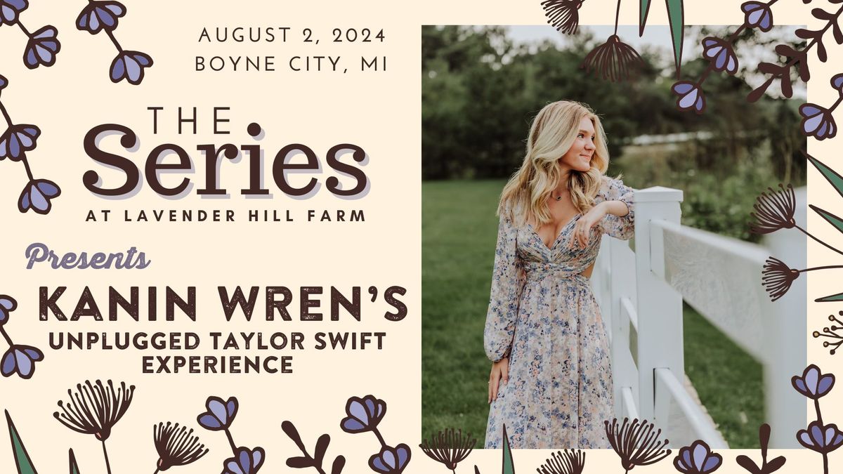 The Series at Lavender Hill Farm Presents KANIN WREN\u2019S UNPLUGGED TAYLOR SWIFT EXPERIENCE