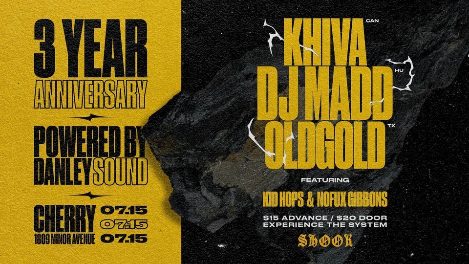 SHOOK 3 Year Anniversary w\/ Khiva, DJ MADD, OldGold