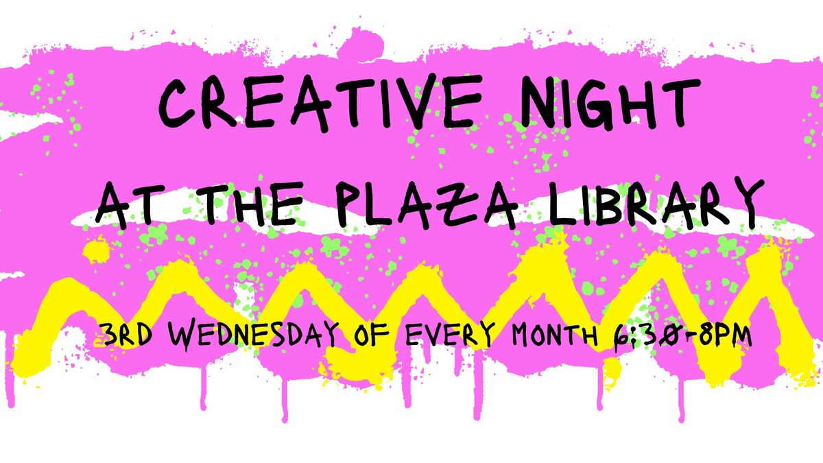 Creative Night at the Plaza Library