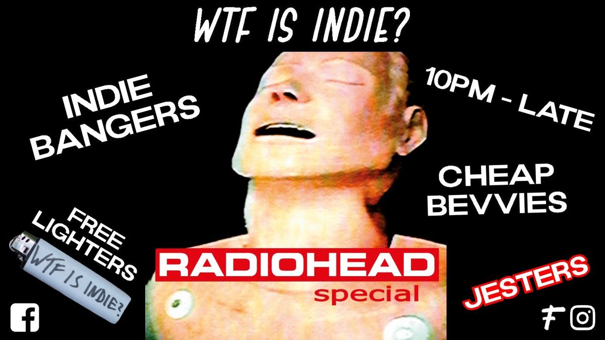 WTF IS INDIE? RADIOHEAD SPECIAL! \ud83d\udcfb