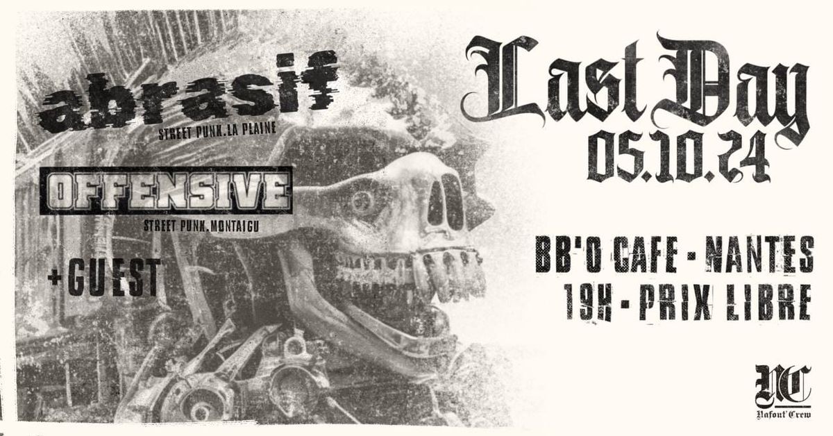 Last Day \u2718 Abrasif \u2718 Offensive \u2718 Guest : 05\/10\/24 - BB\u2019O Caf\u00e9 (Nantes)