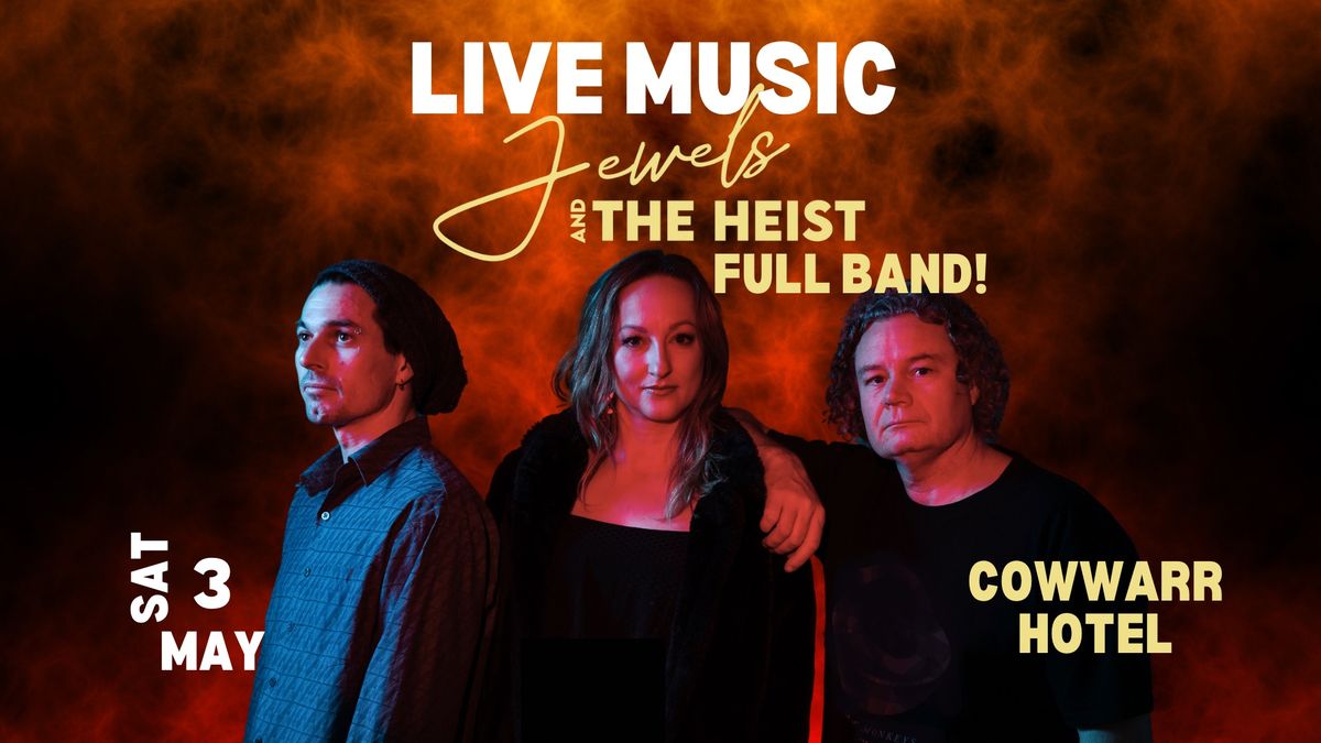 LIVE MUSIC Jewels and the Heist BAND @ Cowwarr Hotel