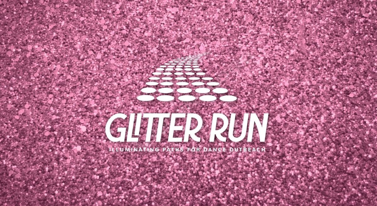 Glitter Run: Illuminating Paths for Dance Outreach #dancerstrong