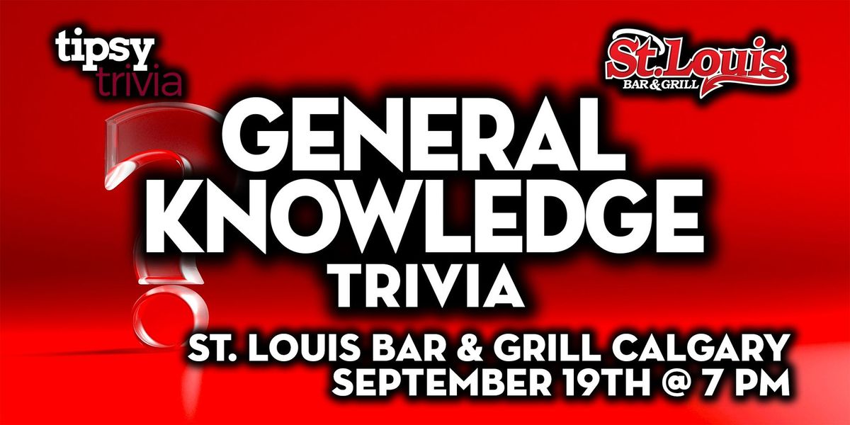 Calgary: St. Louis Bar & Grill - General Knowledge Trivia - Sep 19, 7pm