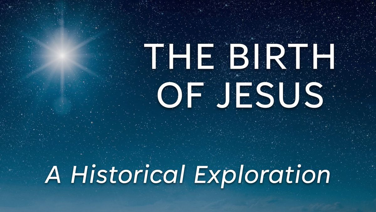 Lecture: The Birth of Jesus (A Historical Exploration)