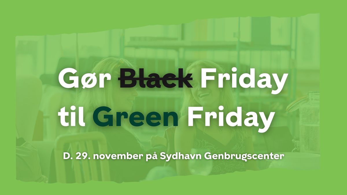 Green Friday p\u00e5 Sydhavn Genbrugscenter