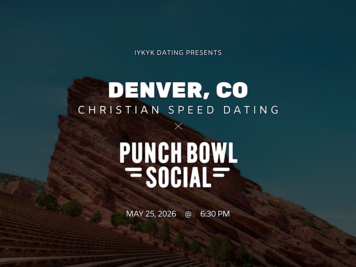 \u271d\ufe0fDenver Christian Speed Dating | IYKYK Dating | 20s-30s | 5\/25\/26
