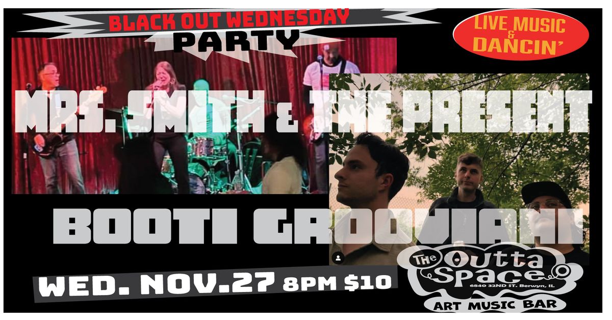 BLACKOUT WEDNESDAY PARTY w\/ Mrs. Smith & The Present and Booti Grooviani!!!