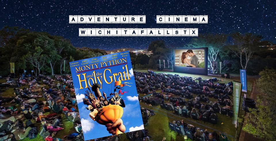 Adventure Cinema - Wichita Falls, TX - Monty Python & The Holy Grail